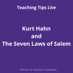 Teaching Tips Live: Innovators & Insights - Kurt Hahn and the Seven Laws of Salem