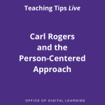 Teaching Tips Live: Carl Rogers and the Person-Centered Approach