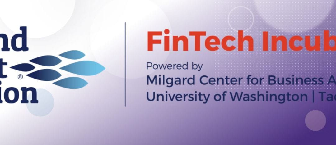 Sound Credit Union FinTech Incubator – Powered by Milgard Center for Business Analytics