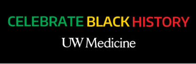 CELEBRATE BLACK HISTORY UW Medicine