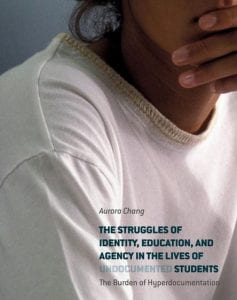 book cover: The struggles of identity, education, and agency in the lives udentsof undocumented st